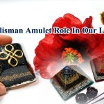 The Role Of Talisman And Amulet In Our Life