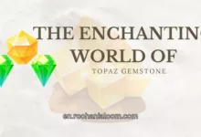 The Enchanting World of Topaz Gemstone